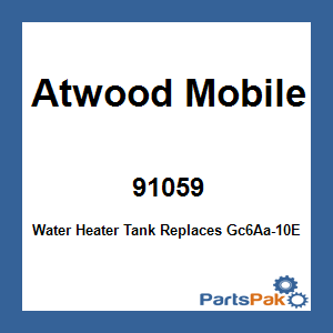 Atwood Mobile 91059; Water Heater Tank Replaces Gc6Aa-10E