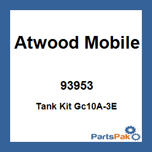Atwood Mobile 93953; Tank Kit Gc10A-3E