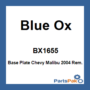 Blue Ox BX1655; Base Plate Chevy Malibu 2004 Rem.
