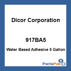 Dicor Corporation 917BA5; Water Based Adhesive 5 Gallon