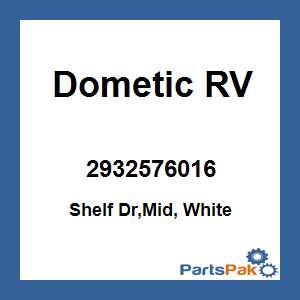 Dometic 2932576016; Shelf Dr,Mid, White
