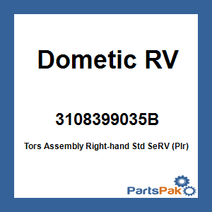 Dometic 3108399035B; Tors Assembly Right-hand Std SeRV (Plr)