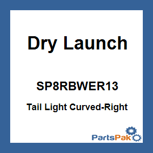 Dry Launch SP8RBWER13; Tail Light Curved-Right