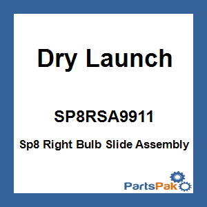 Dry Launch SP8RSA9911; Sp8 Right Bulb Slide Assembly