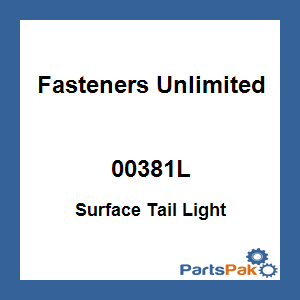 Fasteners Unlimited 00381L; Surface Tail Light