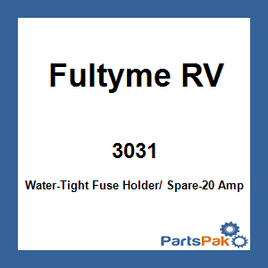 Fultyme RV 3031; Water-Tight Fuse Holder/ Spare-20 Amp