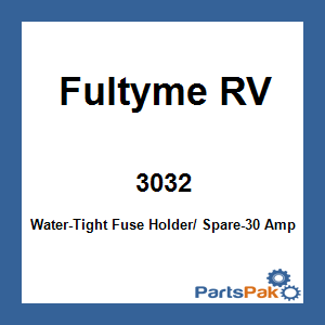 Fultyme RV 3032; Water-Tight Fuse Holder/ Spare-30 Amp