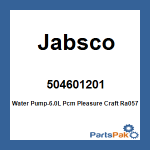 Jabsco 504601201; Water Pump-6.0L Pcm Pleasure Craft Ra057032