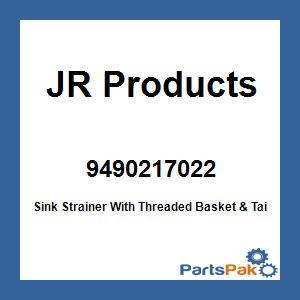 JR Products 9490217022; Sink Strainer With Threaded Basket & Tail Flange