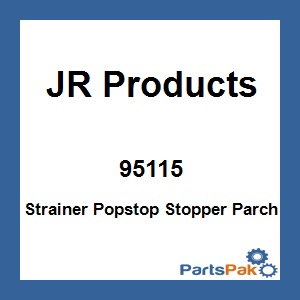 JR Products 95115; Strainer Popstop Stopper Parch