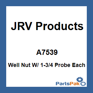JRV Products A7539; Well Nut W/ 1-3/4 Probe Each