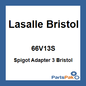 Lasalle Bristol 66V13S; Spigot Adapter 3 Bristol