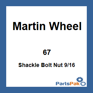 Martin Wheel 67; Shackle Bolt Nut 9/16