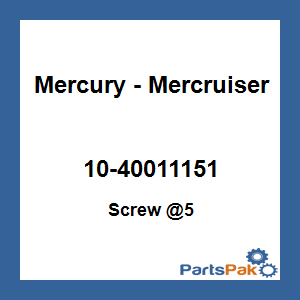 Quicksilver 10-40011151; Screw @5 Replaces Mercury / Mercruiser