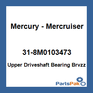 Quicksilver 31-8M0103473; Upper Driveshaft Bearing Brvzz Replaces Mercury / Mercruiser