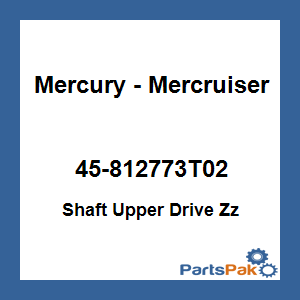 Quicksilver 45-812773T02; Shaft Upper Drive Zz Replaces Mercury / Mercruiser