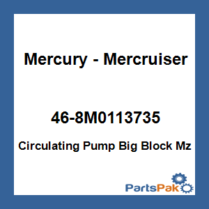 Quicksilver 46-8M0113735; Circulating Pump Big Block Mz Replaces Mercury / Mercruiser
