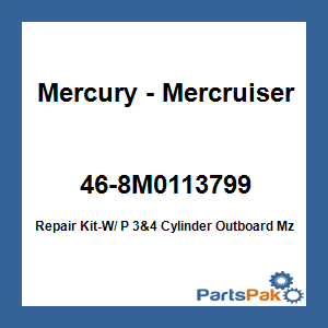 Quicksilver 46-8M0113799; Repair Kit-W/ P 3&4 Cylinder Outboard Mz Replaces Mercury / Mercruiser