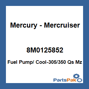 Quicksilver 8M0125852; Fuel Pump/ Cool-305/350 Qs Mz Replaces Mercury / Mercruiser