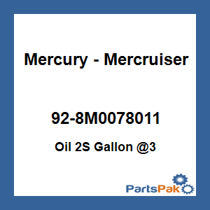 Quicksilver 92-8M0078011; Oil 2S Gallon @3 Replaces Mercury / Mercruiser