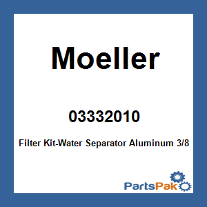 Moeller 03332010; Filter Kit-Water Separator Aluminum 3/8 Inch