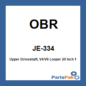OBR JE-334; Upper Driveshaft, V4/V6 Looper 20 Inch 1992-2003 OEM# 5000614