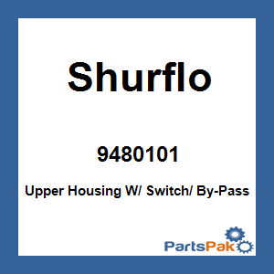 Shurflo 9480101; Upper Housing W/ Switch/ By-Pass