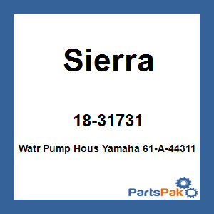 Sierra 18-31731; Watr Pump Hous Yamaha 61-A-44311