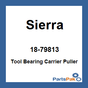 Sierra 18-79813; Tool Bearing Carrier Puller