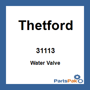 Thetford 31113; Water Valve