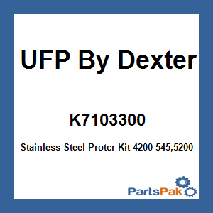 UFP By Dexter K7103300; Stainless Steel Protcr Kit 4200 545,5200 655