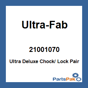 Ultra-Fab 21001070; Ultra Deluxe Chock/ Lock Pair