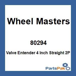 Wheel Masters 80294; Valve Entender 4 Inch Straight 2P
