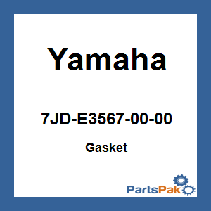 Yamaha 7JD-E3567-00-00 Gasket; 7JDE35670000