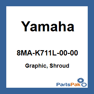 Yamaha 8MA-K711L-00-00 Graphic, Shroud; 8MAK711L0000