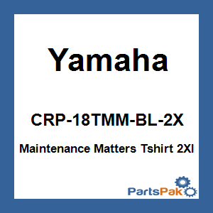 Yamaha CRP-18TMM-BL-2X Maintenance Matters Tshirt 2Xl 2X; CRP18TMMBL2X