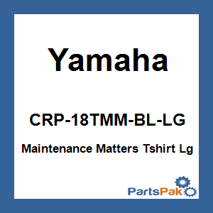 Yamaha CRP-18TMM-BL-LG Maintenance Matters Tshirt Large; CRP18TMMBLLG