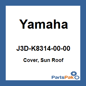 Yamaha J3D-K8314-00-00 Cover, Sun Roof; J3DK83140000