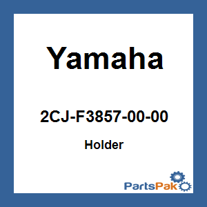 Yamaha 2CJ-F3857-00-00 Holder; 2CJF38570000