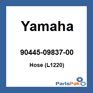 Yamaha 90445-09837-00 Hose (L1220); 904450983700