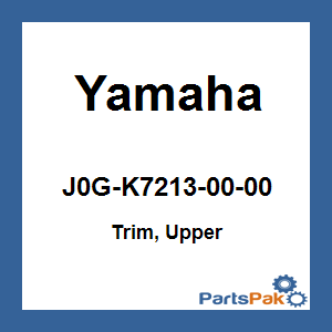 Yamaha J0G-K7213-00-00 Trim, Upper; J0GK72130000