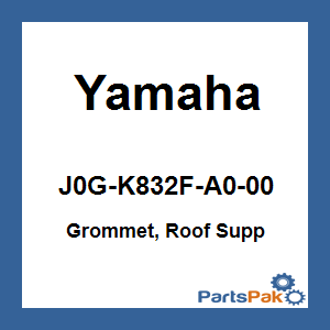 Yamaha J0G-K832F-A0-00 Grommet, Roof Supp; New # J0P-K832F-00-00
