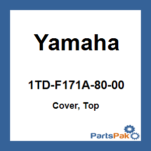 Yamaha 1TD-F171A-80-00 Cover, Top; 1TDF171A8000