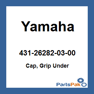 Yamaha 431-26282-03-00 Cap, Grip Under; 431262820300