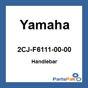 Yamaha 2CJ-F6111-00-00 Handlebar; 2CJF61110000