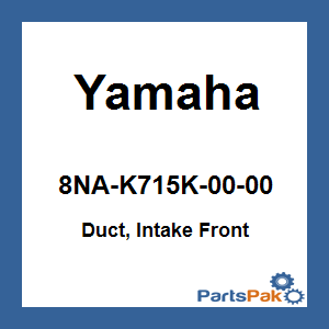 Yamaha 8NA-K715K-00-00 Duct, Intake Front; 8NAK715K0000