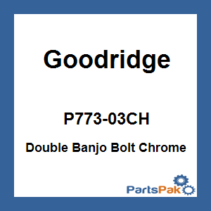 Goodridge P773-03CH; Double Banjo Bolt Chrome