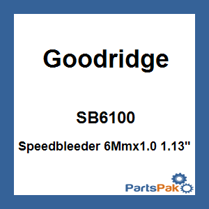 Goodridge SB6100; Speedbleeder 6Mmx1.0 1.13-inch