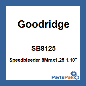 Goodridge SB8125; Speedbleeder 8Mmx1.25 1.10-inch