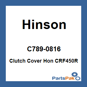 Hinson C789-0816; Clutch Cover Fits Honda CRF450R